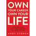 Own Your Career Own Your Life: Stop Drifting and Take Control of Your Future
