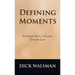 Defining Moments: Growing to Know, Love, and Serve the Lord