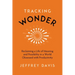 Tracking Wonder: Reclaiming a Life of Meaning and Possibility in a World Obsessed with Productivity