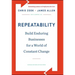 Repeatability: Build Enduring Businesses for a World of Constant Change