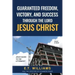 Guaranteed Freedom, Victory, And Success Through The Lord Jesus Christ: God's Plan