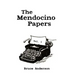 The Mendocino Papers