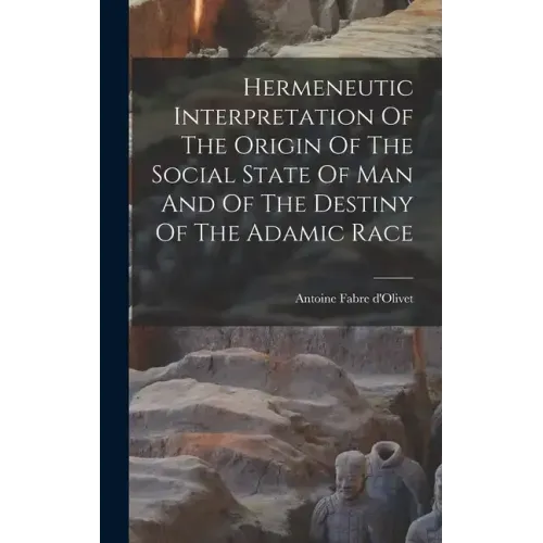 Hermeneutic Interpretation Of The Origin Of The Social State Of Man And Of The Destiny Of The Adamic Race