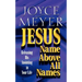 Jesus--Name Above All Names: Releasing His Anointing in Your Life