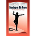 Dancing on His Grave: A True Story of Survival and Triumph