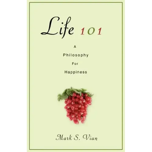 Life 101: A Philosophy for Happiness