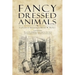 Fancy Dressed Animals: A Collection of Illustrations