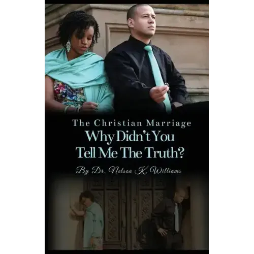 The Christian Marriage: Why Didn't You Tell Me the Truth?