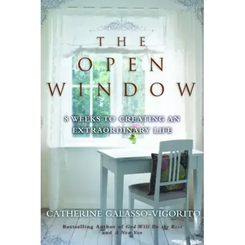 The Open Window: 8 Weeks to Creating an Extraordinary Life