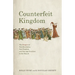 Counterfeit Kingdom: The Dangers of New Revelation, New Prophets, and New Age Practices in the Church