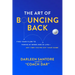 The Art of Bouncing Back: Find Your Flow to Thrive at Work and in Life -- Any Time You're Off Your Game