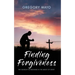 Finding Forgiveness: The Search for Meaning in the Midst of Grief