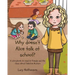 Why doesn't Alice talk at school?: A storybook to read to friends and the class about Selective Mutism