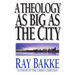 A Theology as Big as the City
