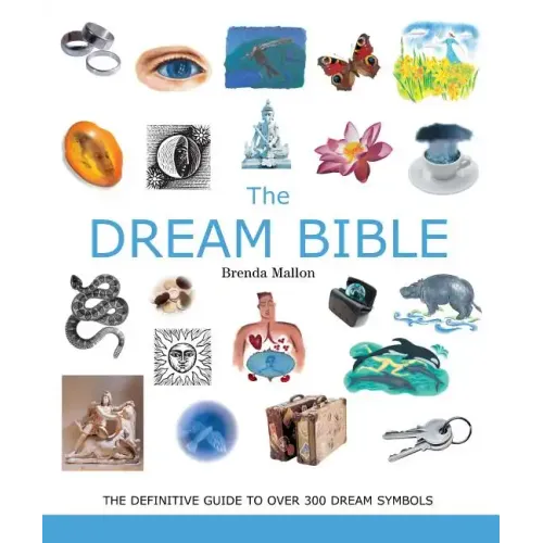 The Dream Bible: The Definitive Guide to Over 300 Dream Symbols