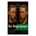Der Doppelgänger: Psychothriller: Eine Krankheitsgeschichte zwischen Realität und Einbildung