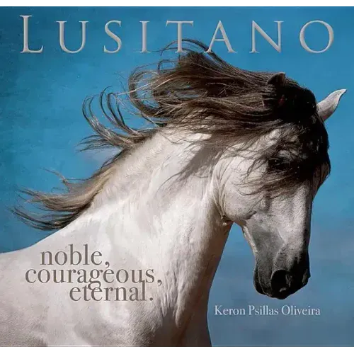 Lusitano: Noble, Courageous, Eternal