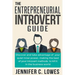 The Entrepreneurial Introvert Guide: Discover and Take advantage of your Quiet Inner Power, Making the Best of your Introvert Methods to Kill It in th