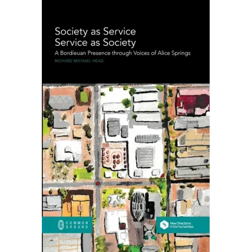 Society as Service/Service as Society: A Bordieuan Presence through Voices of Alice Springs