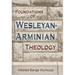 Foundations of Wesleyan-Arminian Theology