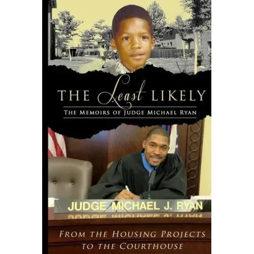 The Least Likely. Memoirs of Judge Michael Ryan... from the Housing Projects to the Courthouse