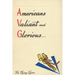 Americans Valiant and Glorious: A Brief History of the Flying Tigers