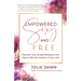 Empowered, Sexy, and Free: Discover Your Unique Brilliance and Dare to Be the Creatrix of Your Life