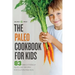 The Paleo Cookbook for Kids: 83 Family-Friendly Paleo Diet Recipes for Gluten-Free Kids