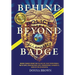 BEHIND AND BEYOND THE BADGE - Volume II: More Stories from the Village of First Responders with Cops, Firefighters, Ems, Dispatchers, Forensics, and V