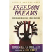 Freedom Dreams: The Black Radical Imagination