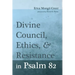 Divine Council, Ethics, and Resistance in Psalm 82