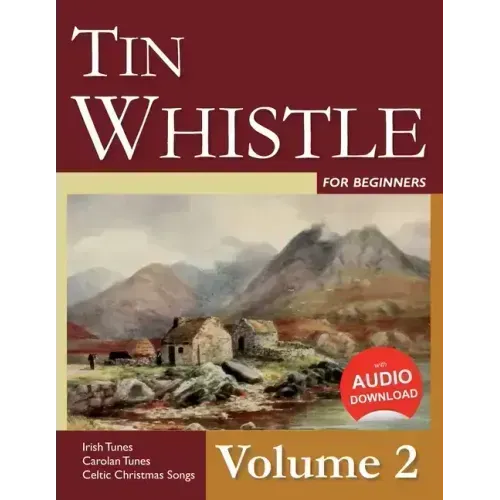 Tin Whistle for Beginners - Volume 2: Irish Tunes, Carolan Tunes, Celtic Christmas Songs