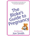 The Bloke's Guide to Pregnancy: The ultimate survival guide for dads-to-be
