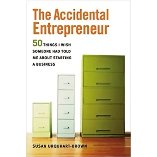 The Accidental Entrepreneur: The 50 Things I Wish Someone Had Told Me about Starting a Business