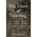 The Death of Learning: How American Education Has Failed Our Students and What to Do about It