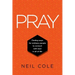 Pray: Finding Ways For Ordinary People To Connect With God In All Of Life