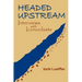 Headed Upstream: Interviews with Iconoclasts