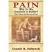 Pain: Why Do We Continue to Suffer? The Culture and Science of Pain