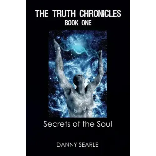 The Truth Chronicles Book 1 Secrets of the Soul