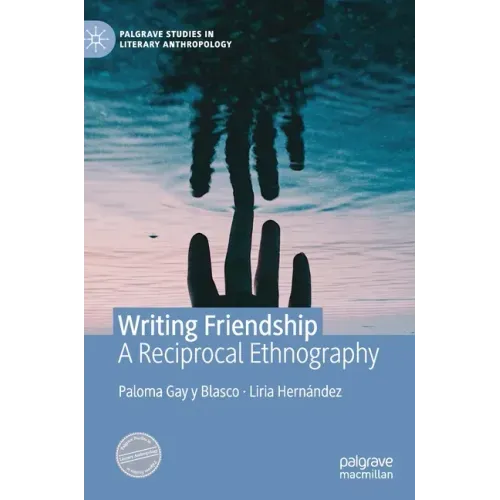 Writing Friendship: A Reciprocal Ethnography