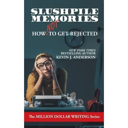 Slushpile Memories: How NOT to Get Rejected