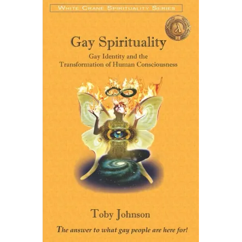 Gay Spirituality: Gay Identity and the Transformation of Human Consciousness