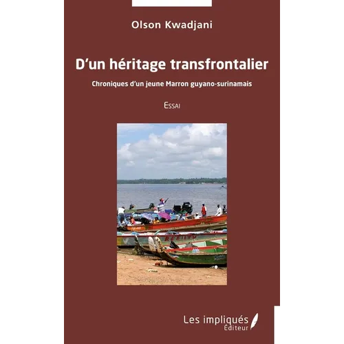 D'un héritage transfrontalier: Chroniques d'un jeune Marron guyano-surinamais