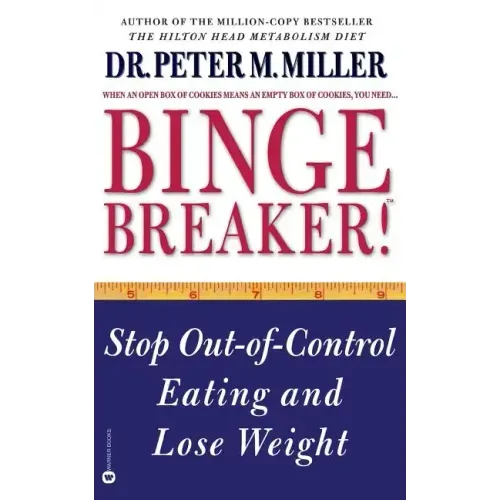 Binge Breaker!(tm): Stop Out-Of-Control Eating and Lose Weight