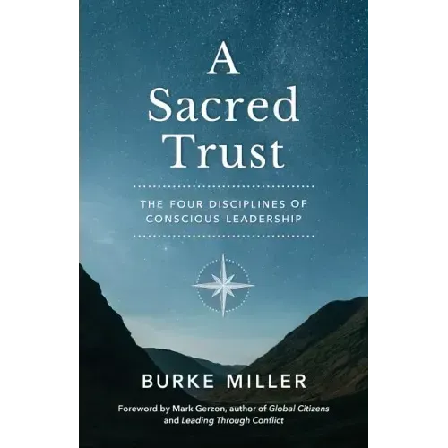 A Sacred Trust: The Four Disciplines of Conscious Leadership