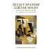 20 Easy Spanish Guitar Solos: Featuring the Music of Tárrega, Sor, Aguado, Ferrer and Others
