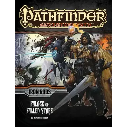Pathfinder Adventure Path: Iron Gods Part 5 - Palace of Fallen Stars