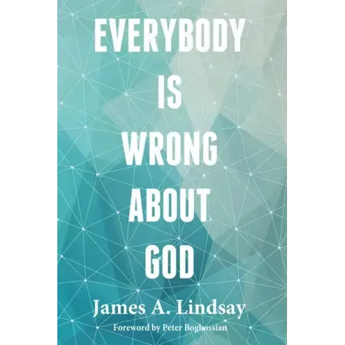 Everybody Is Wrong About God