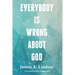 Everybody Is Wrong About God