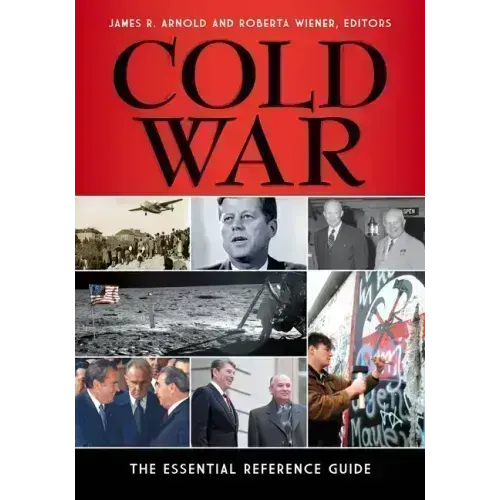 Cold War: The Essential Reference Guide
